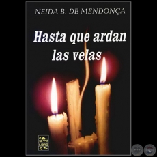 HASTA QUE ARDAN LAS VELAS - Cuentos de NEIDA B. DE MENDONA - Ao 2005